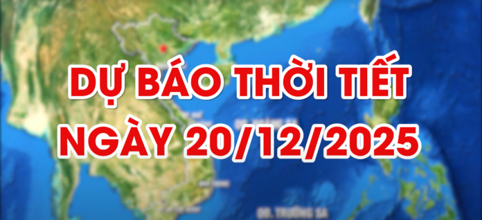 Thời Tiết Hôm Nay Ngày 20/12/2025: Hà Nội & Toàn Quốc