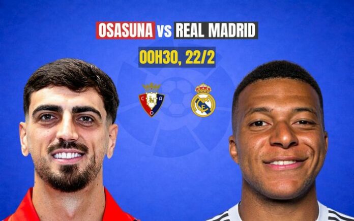 Real Madrid hành quân đến El Sadar: Thử thách mang tên Osasuna