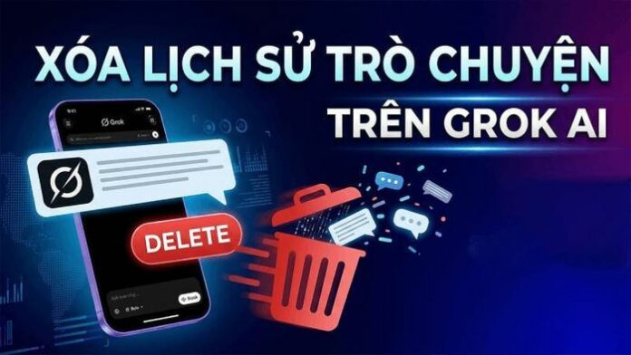 Bí Quyết Xóa Lịch Sử Trò Chuyện Grok Dễ Dàng