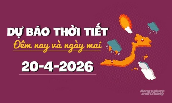 Dự báo thời tiết toàn quốc ngày 20/4/2026